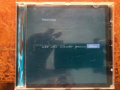 Pablo's Eye - All She Wants Grows Blue (CD 1998)