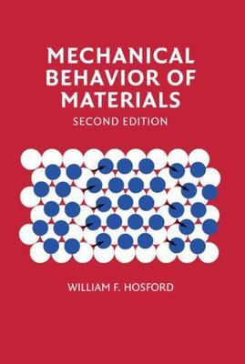 Mechanical Behavior of Materials, USED-Acceptable, Hosford, William F.