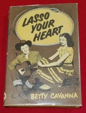 Lasso Your Heart by Betty Cavana - VTG Hardback in Dust Jacket, protective wrap 