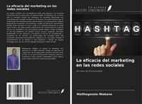 Matlhogonolo Ntekane | La Eficacia Del Marketing En Las Redes Sociales | Buch