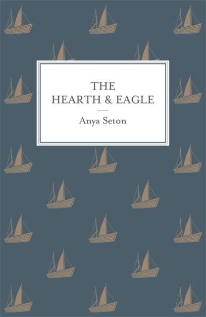 The Hearth and Eagle by Anya Seton (Paperback Book)