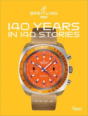 Breitling 140 Years 140 Stories | Written by Breitling | Fred Mandelbaum (u. a.)