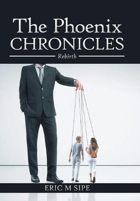 THE PHOENIX CHRONICLES: REBIRTH By Eric M. Sipe - Hardcover **BRAND NEW**