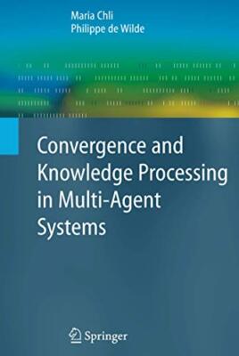 Convergence and Knowledge Processing in Multi-Agent Systems By R