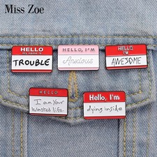 HELLO I'M AWESOME Enamel Pins Custom My Name Is Trouble Better Than You Brooch L