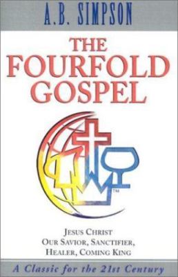The Fourfold Gospel: Albert B. Simpson's Conception of the Complete Provision...