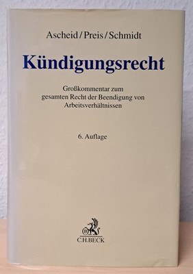 Kündigungsrecht - 6. Auflage - Ascheid Preis Schmidt - C.H. Beck
