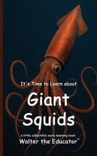 It's Time to Learn about Giant Squids by Walter the Educator Paperback Book
