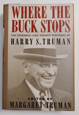 Where The Buck Stops:The Private & Personal Writings Of Harry S. Truman HC DJ