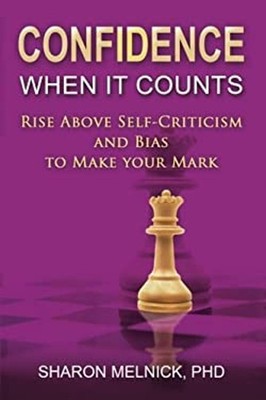 Confidence when it Counts: Rise Above Self-Criticism to Make your