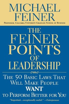 The Feiner Points of Leadership: The 50 Basic Laws That Will Make People Wan...
