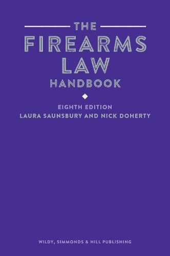 Laura Saunsbury Nick Doherty The Firearms Law Handbook (Paperback)