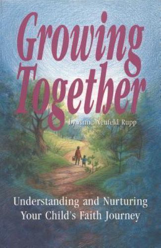 Growing Together : Understanding and Nurturing Your Child's Faith ...