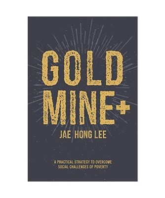 Gold Mine+: A Practical Strategy to Overcome Social Challenges of Poverty, Jae H