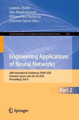 Engineering Applications of Neural Networks: 26th International Conference, EANN