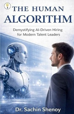 The Human Algorithm Demystifying AI-Driven Hiring for Modern Talent Leaders by S