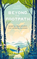 Beyond The Footpath | Mindful Adventures For Modern Pilgrims | Clare Gogerty