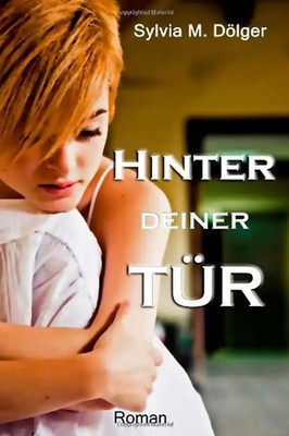 Hinter deiner Tür - Dölger, Sylvia M.