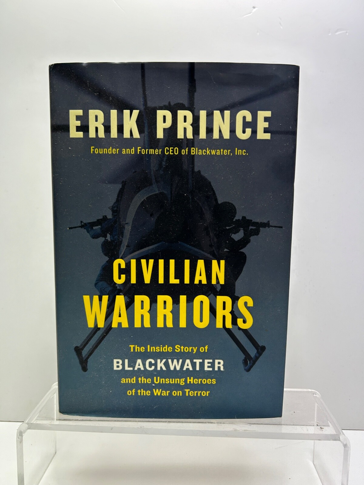 Civilian Warriors: Story of Blackwater ERIK PRINCE - MINT COPY Hardback D/Jacket
