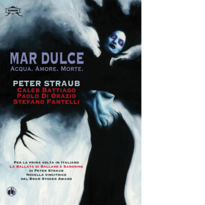 Süßmeer. Wasser. Liebe. Tod von Peter Straub, Caleb Battiago, Stefano Fantelli