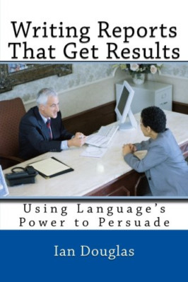 Writing Reports That Get Results: Using Language's Powe - Paperback NEW Douglas,