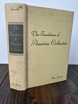 The Foundations Of American Civilization, By Max Savelle - 1956