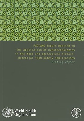 FAO/WHO Expert Meeting on the Application of Nanotechnologies in the Food and...