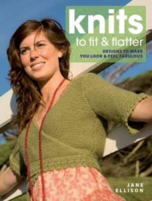 Knits to Fit and Flatter - Paperback By Ellison, Jane - VERY GOOD