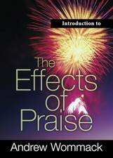 Introduction to The Effects of Praise (Gospel Truth Series) by Wommack, Andrew