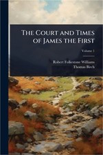 The Court and Times of James the First (Paperback or Softback)