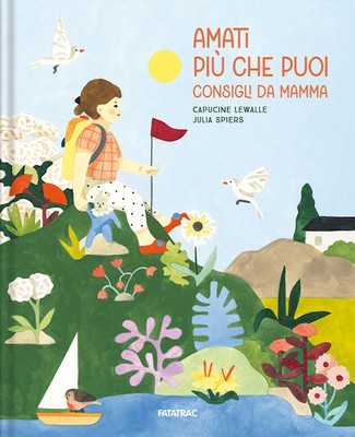 AMATI PIU' CHE PUOI. CONSIGLI DA MAMMA. EDIZ. A COLORI  - LEWALLE CAPUCINE -