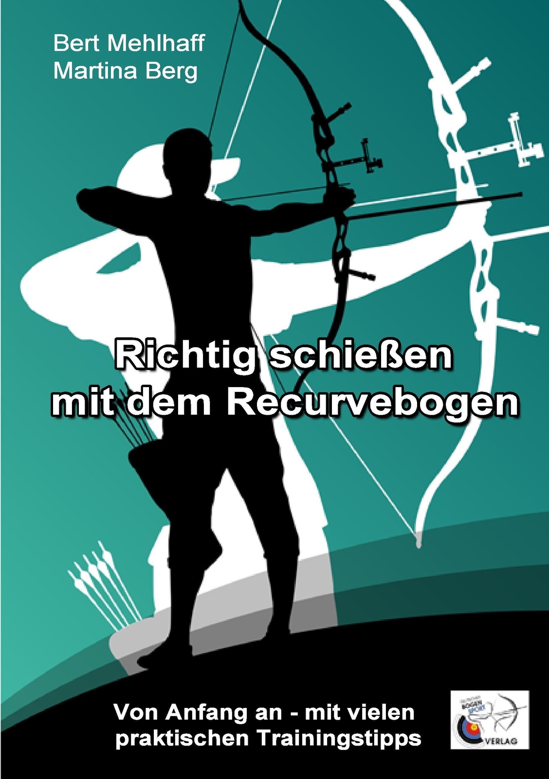 Thumbnail - Richtig Schießen Mit Dem Recurvebogen | Martina Berg (u. A.) |