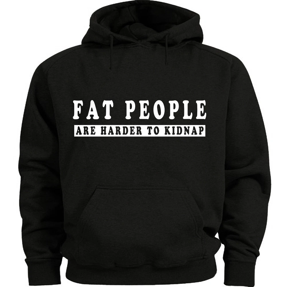 Funny saying hoodie fat people are harder to kidnap big guy bigmen  sweatshirt | eBay