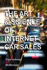 The Art & Science Of Internet Car Sales: Understanding How To Communicate And...