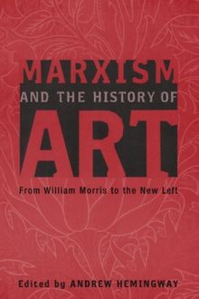 Marxism and the History of Art: From William Morris to t... | Buch | Zustand gut