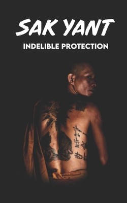 SAK YANT Unauslöschlicher Schutz: Bedeutung von Tattoos, Symbolen, Legenden, Gebeten, Sp