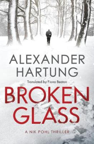 Thumbnail - Broken Glass (nik Pohl Thriller A) By Alexander Hartung