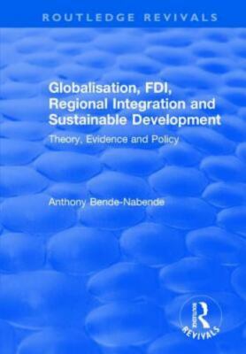 Globalisation, Fdi, Regional Integration and Sustainable Development : Theory...