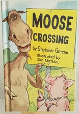 MOOSE CROSSING (MOOSE AND HILDY) By Stephanie Greene - Hardcover New Condition