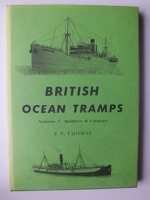 British Ocean Tramps, Volume 1: Builders & Cargoes
