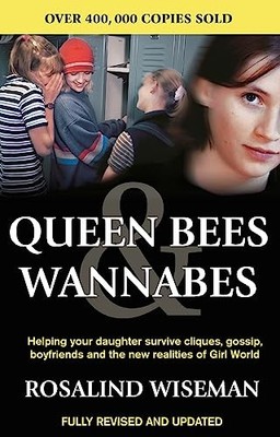 Queen Bees and Wannabes: Helping your daughter s by Wiseman, Rosalind 0749924373
