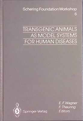 Transgenic Animals as Model Systems for Human Diseases Ernst Schering Foundation