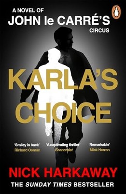 Karla's Choice: 'Reads like a lost le Carr�' Richard Osman - Harkaway, Nick