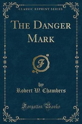 The Danger Mark klassischer Nachdruck, Robert W. Chamber