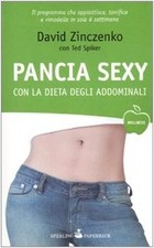 Pancia sexy con la dieta degli addominali - David Zinczenko, Ted Spiker [2008]