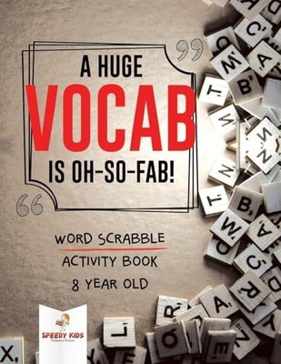 A Huge Vocab Is Oh-So-Fab! Word Scrabble Activity Book 8 Year Ol