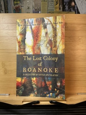 Lost Colony of Roanoke : A Collection of Utter Speculation by Lcw Allingham,...