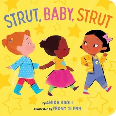 Strut, Baby, Strut [Board book] by Amika Kroll [Board Book]