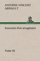 A. -V. Arnault | Souvenirs D'un SexagéNaire, Tome III | Buch | FranzöSisch