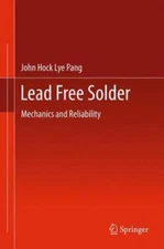Lead Free Solder : Mechanics and Reliability, Hardcover by Pang, John Hock Ly...